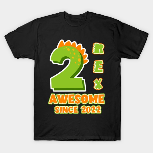 2 Rex Awesome Since 2022 Dinosaurs Funny B-day Gift For Boys Kids Toddlers T-Shirt by tearbytea